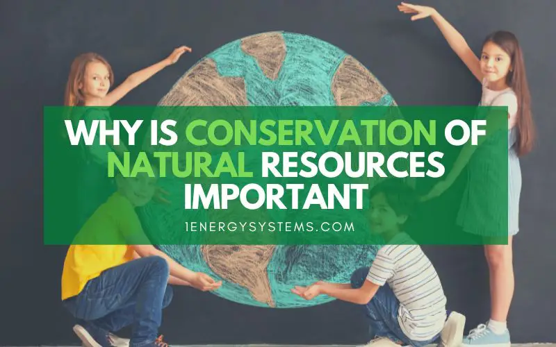 Why Is Conservation Of Natural Resources Important